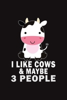 I Like Cows & Maybe 3 People: Funny Gift For Cow Lovers And Everyone Who Love Animals- Notebook, Planner Or Journal For Writing About Cows Or Animals Size 6 x 9 110 Lined Pages...Diary To Write In for 1676180990 Book Cover