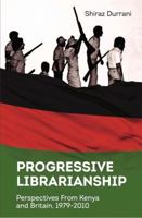 Progressive Librarianship: Perspectives from Kenya and Britain, 1979-2010 1869886208 Book Cover