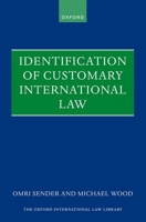 Identification of Customary International Law (Oxford International Law Library) 0198848226 Book Cover