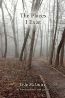 The Places I Exist B0GXRHF7CG Book Cover