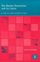 The Market Revolution and its Limits: A Price for Everything 0415157366 Book Cover