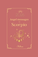 Angel messages for Scorpio 2026 By Kelliena: Daily messages from your angels B0FWR4LDZL Book Cover