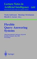 Flexible Query Answering Systems: Third International Conference, FQAS'98, Roskilde, Denmark, May 13-15, 1998, Proceedings (Lecture Notes in Computer Science) 3540650822 Book Cover