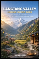 LANGTANG VALLEY HIKING GUIDE 2026: TRAIL ROUTES, TEAHOUSE TREKS, WRITTEN DIRECTIONS & HIMALAYAN SCENERY IN NEPAL (BEYOND THE SUMMIT) B0GFD6YVLL Book Cover