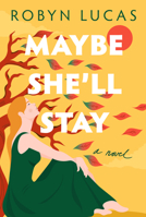 Maybe She'll Stay: A Novel 1542033659 Book Cover