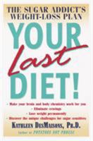 Your Last Diet!: The Sugar Addict's Weight-Loss Plan 0345441346 Book Cover