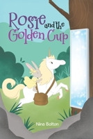 Rosie and the Golden Cup 1834185181 Book Cover
