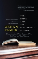 The Naive and the Sentimental Novelist: Understanding What Happens When We Write and Read Novels 0674050762 Book Cover