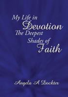 My Life in Devotion: The Deepest Shades of Faith 152364026X Book Cover