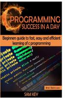 C Programming Success in a Day! 1329425758 Book Cover