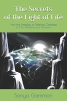 The Secrets of the Light of Life: How the Interplay of Polarities Operates in Our Adventurous Universe (The New Earth) B0DSL68Y5N Book Cover