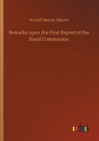 Remarks upon the First Report of the Royal Commission 3752419512 Book Cover