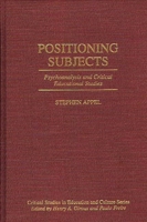 Positioning Subjects: Psychoanalysis and Critical Educational Studies (Critical Studies in Education and Culture Series) 0897894421 Book Cover