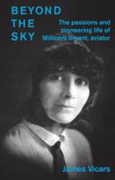 Beyond the Sky: The Passions of Millicent Bryant, Aviator 1925556522 Book Cover