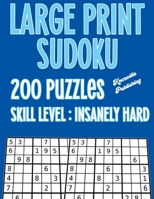 Large Print Sudoku 200 Puzzles Skill Level: Insanely Hard: Large Print Sudoku Books For Seniors To Challenge Your Mind. Large 40 Point Font B08H5727M3 Book Cover