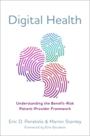 Digital Health: Understanding the Benefit-Risk Patient-Provider Framework 0197503144 Book Cover
