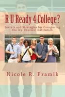 R U Ready 4 College?: Secrets and Strategies for Conquering the Ivy-Covered Institution 1495474968 Book Cover