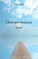 L'Entropie heureuse (French Edition) 2414103965 Book Cover