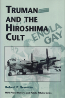 Truman and the Hiroshima Cult (Rhetoric and Public Affairs Series) 0870134035 Book Cover