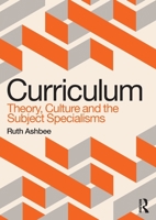 Curriculum: Theory, Culture and the Subject Specialisms 0367483777 Book Cover