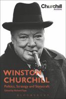 Winston Churchill: Politics, Strategy and Statecraft 1474263852 Book Cover