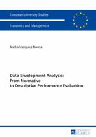 Data Envelopment Analysis: From Normative to Descriptive Performance Evaluation 3631724497 Book Cover