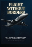 FLIGHT WITHOUT BORDERS: 34 years of aviation experience and the meeting of cultures B0FSF53QRM Book Cover