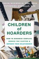 Children of Hoarders: How to Minimize Conflict, Reduce the Clutter, and Improve Your Relationship