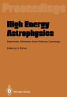 High Energy Astrophysics: Supernovae, Remants, Active Galaxies, Cosmology 3642735622 Book Cover