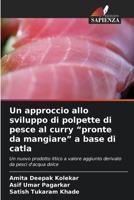 Un approccio allo sviluppo di polpette di pesce al curry "pronte da mangiare" a base di catla (Italian Edition) 6630005201 Book Cover