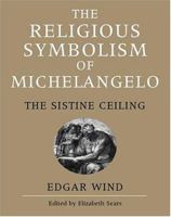 The Religious Symbolism of Michelangelo: The Sistine Ceiling 0198174292 Book Cover