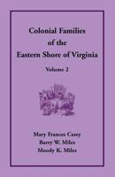 Colonial Families of the Eastern Shore of Virginia, Volume 2 1680347349 Book Cover