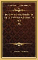 Ueber Moses Mendelssohn: Ueber Die Bürgerliche Verbesserung Der Juden, Und Insbesondere Über Die Zum Besten Derselben Im Jahr 1753 In England Vorgefallene Veränderung... 0274860430 Book Cover