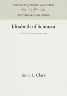 Elisabeth of Schonau: A Twelfth Century Visionary (Middle Ages Series) 0812231236 Book Cover