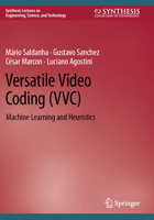 Versatile Video Coding (VVC): Machine Learning and Heuristics 3031116429 Book Cover