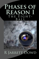 Phases of Reason I: The Eight-Ball 1442149108 Book Cover