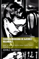 Escuela mexicana de ajedrez Volumen 1: jugar al ajedrez básico como Carlos Torre Repetto B08HGNS5CB Book Cover
