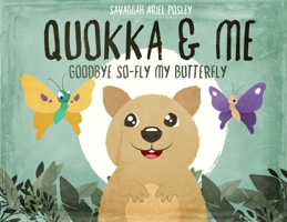 Quokka & Me: Goodbye So-Fly My Butterfly (1) 1734899409 Book Cover