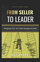 From Seller to Leader: Navigating Your New Sales Management Role 0796135258 Book Cover