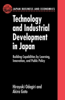 Technology and Industrial Development in Japan: Building Capabilities by Learning, Innovation and Public Policy (Japan Business and Economics Series) 0198838115 Book Cover