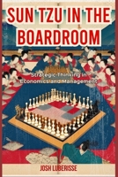Sun Tzu in the Boardroom: Strategic Thinking in Economics and Management B0CKNDK7G5 Book Cover