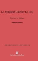 Le Jongleur Gautier Le Leu (Harvard Studies in Romance Languages) 0674427939 Book Cover