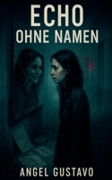 Echo ohne Namen (German Edition) B0FKB4QFHS Book Cover