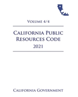 California Public Resources Code [PRC] 2021 Volume 4/4 B08Z2GQKX2 Book Cover