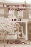 Uncharacteristic Behaviour 0992052319 Book Cover