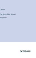 The Story of the Amulet: in large print 3387002599 Book Cover