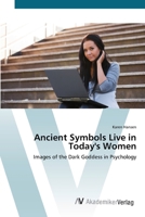 Ancient Symbols Live in Today's Women. Images of the Dark Goddess in Psychology 3836427842 Book Cover