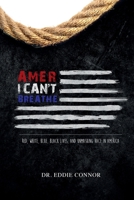 AmerICAN’T BREATHE: Red, White, Blue, Black Lives, and Unmasking Race in America 1733281142 Book Cover