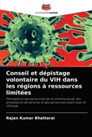 Conseil et dépistage volontaire du VIH dans les régions à ressources limitées: Perceptions des personnes de la communauté, des prestataires de ... vivant avec le VIH/sida 6203080497 Book Cover