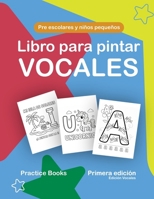 Libro para pintar vocales: Para pre escolares y niños pequeños (Spanish Edition) B0G6Z7FY8D Book Cover